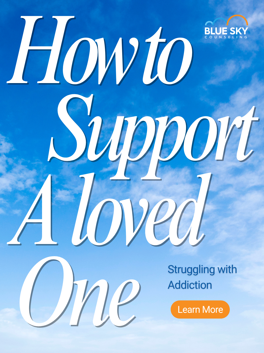 How to Support A Loved One Struggling with Addiction - Blue Sky Counseling